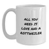 Rottweiler Dog Lover Gift, All You Need Is Love, Funny White Coffee Mug for Birthday, Unique Gifts from Friends to Family - Main